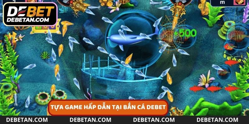 Những tựa game hấp dẫn nhất hiện nay tại bắn cá Debet