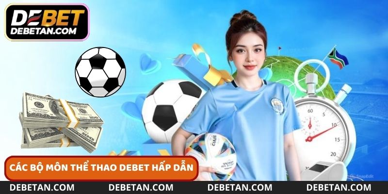 Những bộ môn cá cược thể thao hot nhất tại Debet